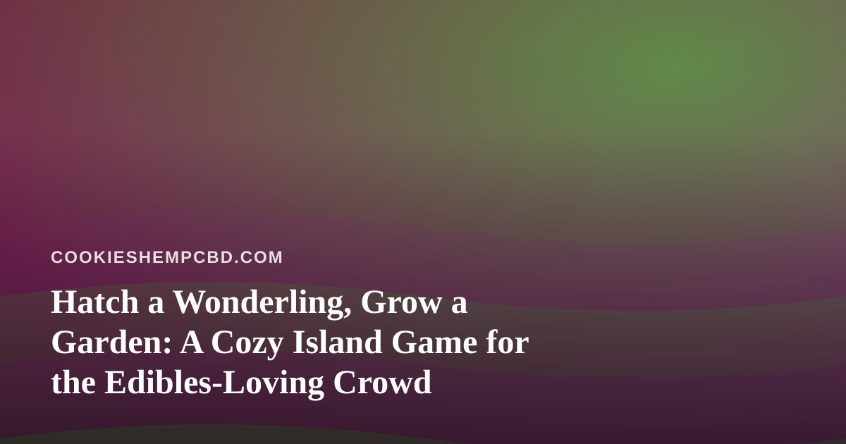Hatch a Wonderling, Grow a Garden: A Cozy Island Game for the Edibles-Loving Crowd