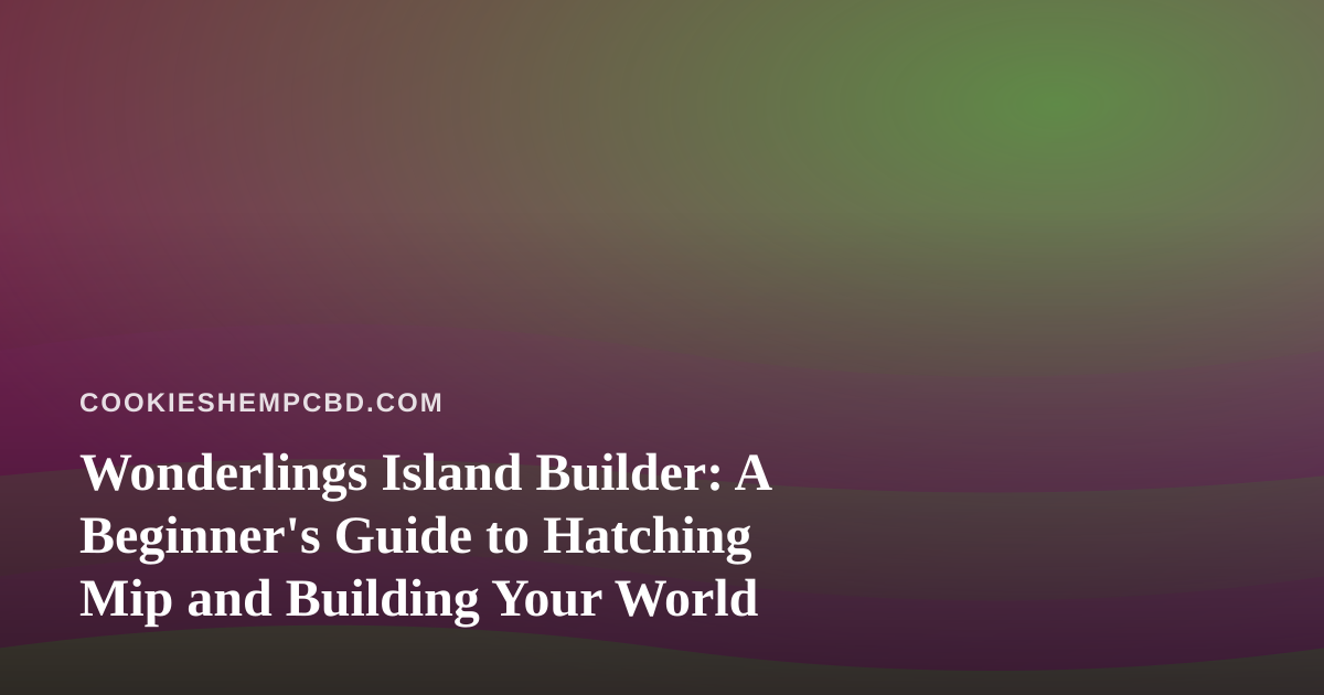 Wonderlings Island Builder: A Beginner’s Guide to Hatching Mip and Building Your World